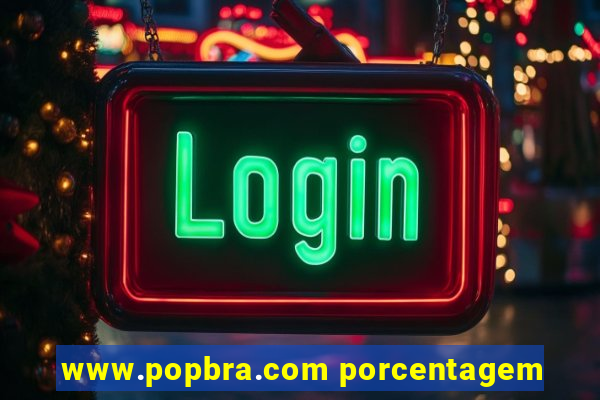 www.popbra.com porcentagem